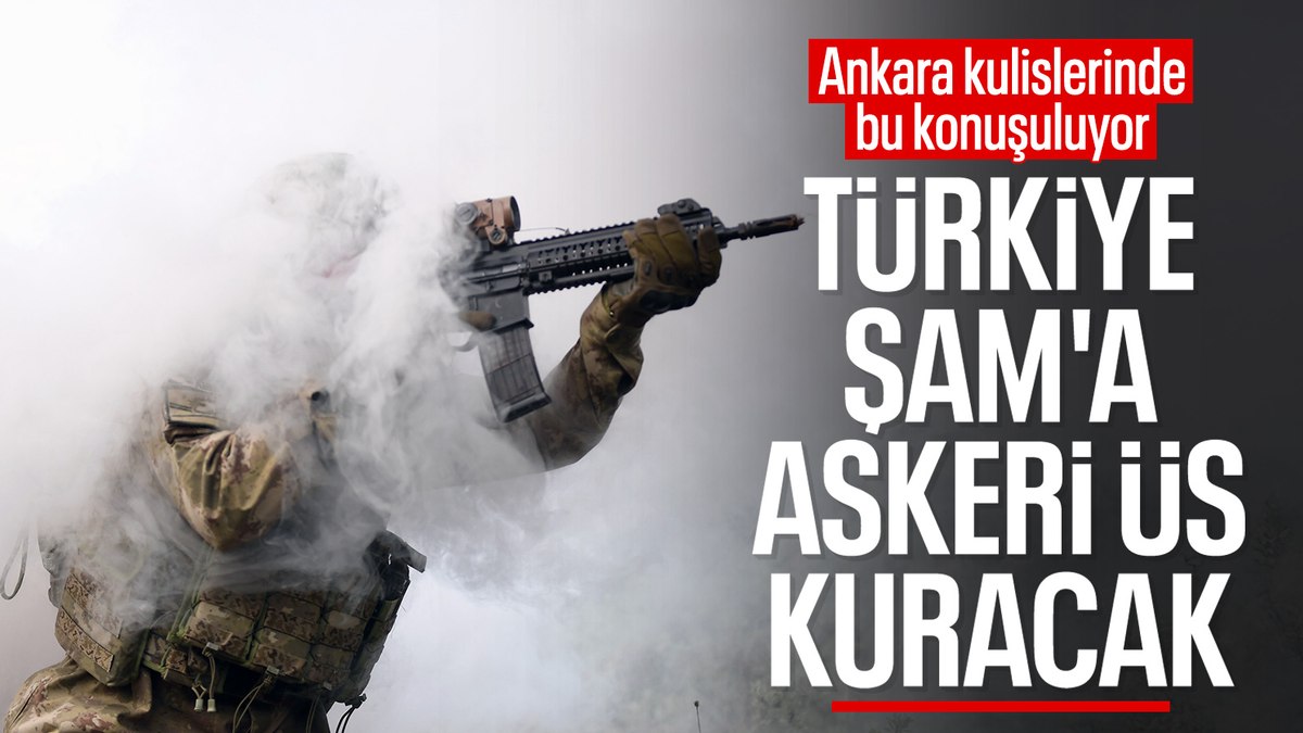 Türkiye’nin Şam’a askeri üs kurması gündemde